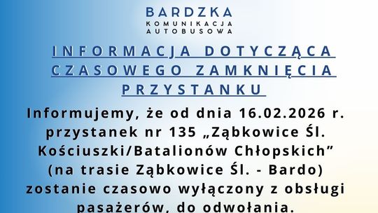 BARDO: INFORMACJA DOTYCZĄCA CZASOWEGO ZAMKNIĘCIA PRZYSTANKU