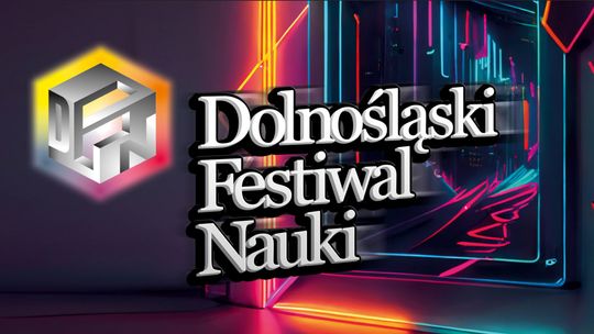 Dolnośląski Festiwal Nauki - co nas czeka w tym roku?