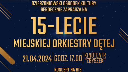 Dzierżoniowski Ośrodek Kultury zaprasza na Jubileusz 15-lecia Miejskiej Orkiestry Dętej