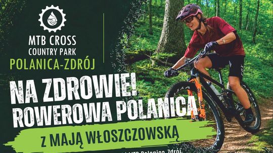 Festiwal „NA ZDROWIE” z Mają Włoszczowską już wkrótce w Polanicy-Zdroju
