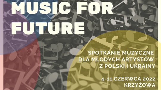 Fundacja „Krzyżowa” zaprasza muzyków  z Polski i Ukrainy do stworzenia wspólnej orkiestry 4-11 czerwca 2022