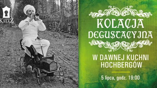 KOLACJA DEGUSTACYJNA W DAWNEJ KUCHNI HOCHBERGÓW