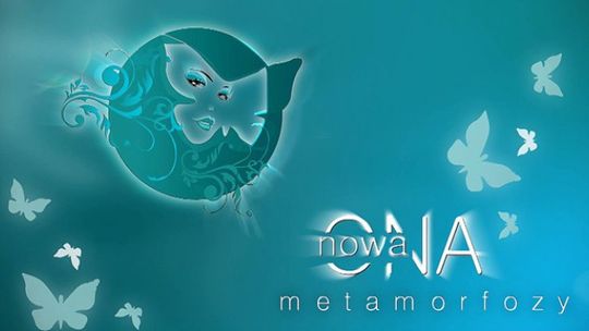 METAMORFOZY - NOWA ONA