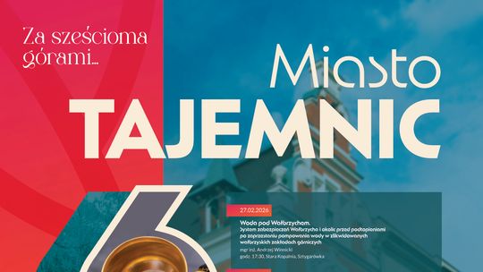 Miasto tajemnic, czyli Wałbrzyskie spotkania z historią Miasto tajemnic, czyli Wałbrzyskie spotkania z historią