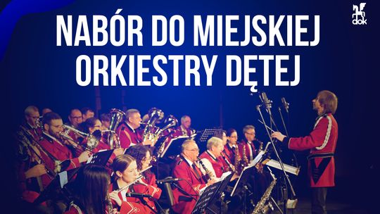 NABÓR DO MIEJSKIEJ ORKIESTRY DĘTEJ