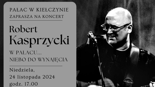 Niebo do wynajęcia. Robert Kasprzycki w Pałacu w Kiełczynie