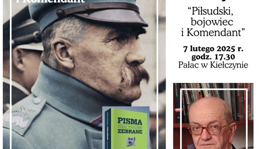 Piłsudski bojowiec i Komendant