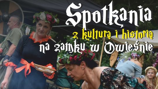 Przed nami kolejna edycja "Spotkań z kulturą i historią na zamku w Owieśnie".