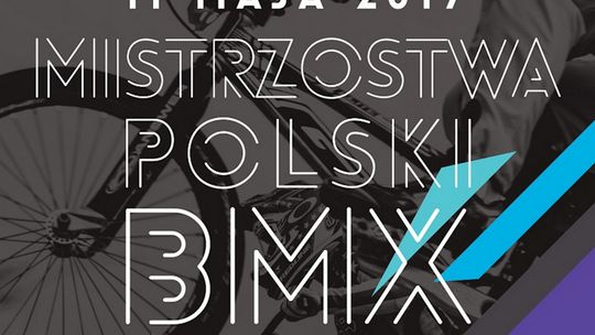PRZED NAMI MISTRZOSTWA POLSKI BMX 2019