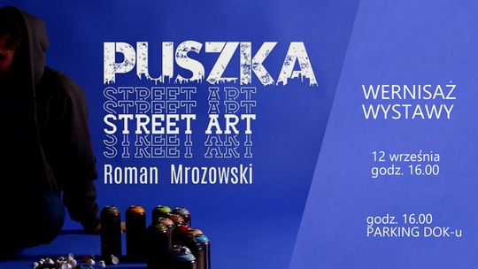 PUSZKA NARZĘDZIEM KREACJI – WYSTAWA STREET ARTU