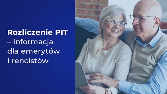 ROZLICZENIE PIT - INFORMACJA DLA EMERYTÓW I RENCISTÓW