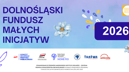 Ruszył nabór wniosków w programie Dolnośląski Fundusz Małych Inicjatyw Ruszył nabór wniosków w programie Dolnośląski Fundusz Małych Inicjatyw