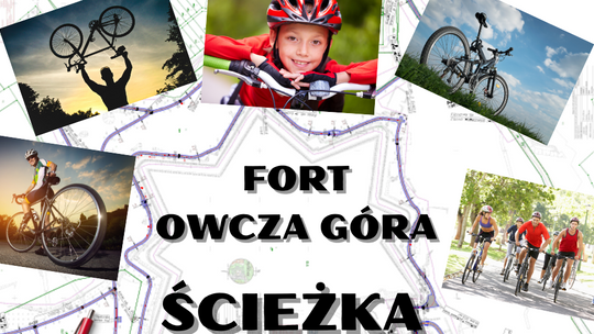 ŚCIEŻKA ROWEROWA DOOKOŁA FORTU OWCZA GÓRA
