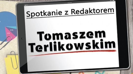 SPOTKANIE Z TOMASZEM TERLIKOWSKIM