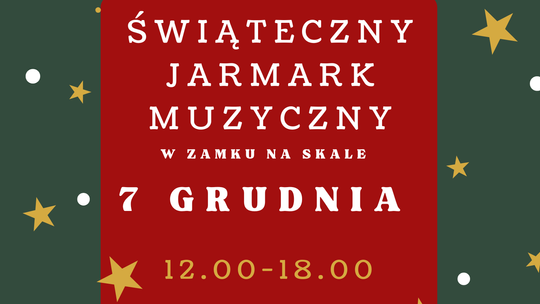 Świąteczny Jarmark Muzyczny w Zamku na Skale