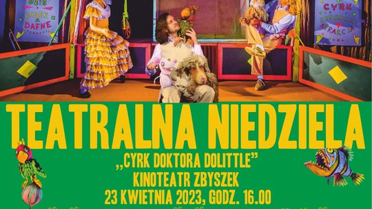 Teatralna Niedziela dla Dzieci "CYRK DOKTORA DOLITTLE"