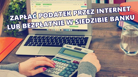 W BIELAWIE ZA PODATEK ZAPŁAĆ PRZEZ INTERNET LUB W SIEDZIBIE SANTANDER BANK S.A.