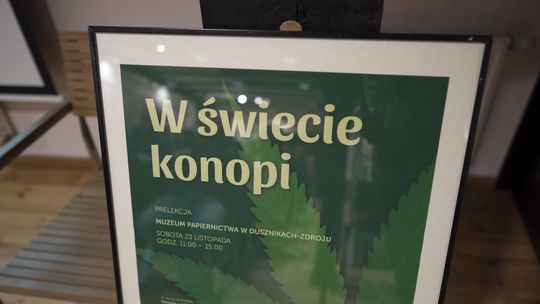 W  ŚWIECIE KONOPI W MUZEUM PAPIERNICTWA W DUSZNIKACH ZDROJU