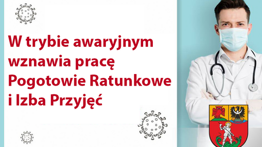 W TRYBIE AWARYJNYM WZNAWIA PRACĘ POGOTOWIE RATUNKOWE I IZBA PRZYJĘĆ