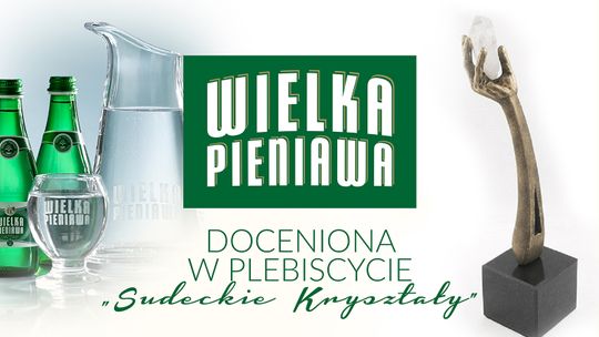 WIELKA PIENIAWA Z „SUDECKIM KRYSZTAŁEM”