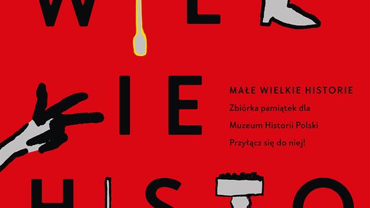 WIELKA ZBIÓRKA PAMIĄTEK DLA MUZEUM HISTORII POLSKI