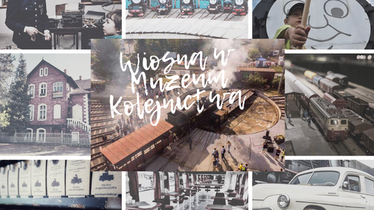 WIOSNA W MUZEUM KOLEJNICTWA