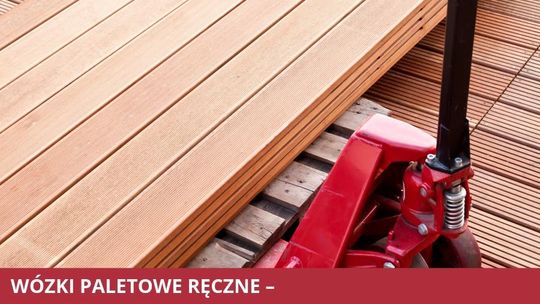 Wózki paletowe ręczne – podstawowe informacje
