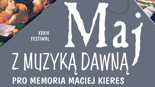 XXXIV Festiwal "Maj z Muzyką Dawną" – Pro Memoria Maciej Kieres