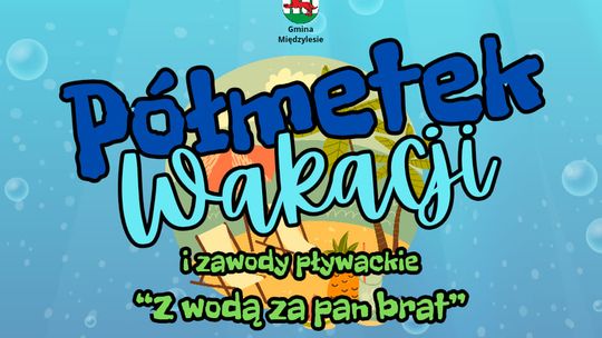 Zapraszamy do Międzylesia na "Półmetek wakacji" i zawody pływackie