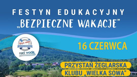 Zapraszamy na festyn pn. "Bezpieczne wakacje” i „Kręci mnie bezpieczeństwo nad wodą”