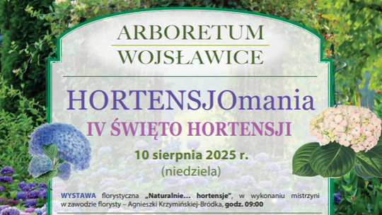 Zapraszamy na IV Święto Hortensji - HORTENSJOmania w Arboretum Wojsławice!