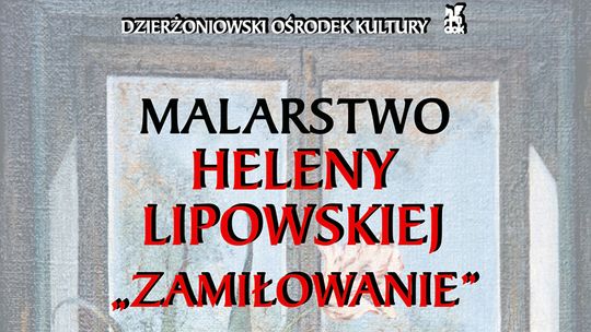 ZAPRASZAMY NA WERNISAŻ HELENY LIPOWSKIEJ