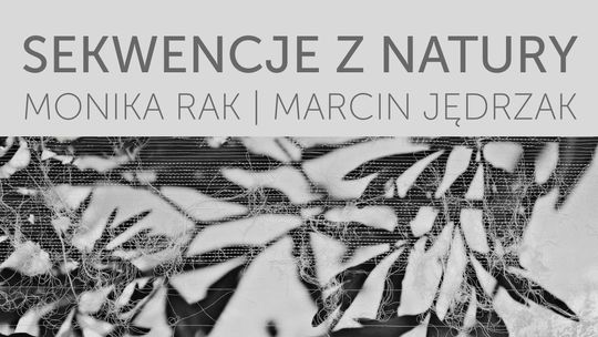 Zapraszamy na wernisaż wystawy twórczości Moniki Rak i Marcina Jędrzaka