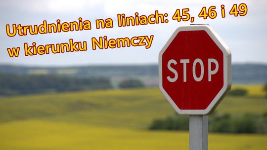 ZKM BIELAWA INFORMUJE – UTRUDNIENIA NA LINIACH 45,46 I 49 W KIERUNKU NIEMCZY