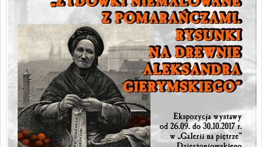 „ŻYDÓWKI NIEMALOWANE Z POMARAŃCZAMI. RYSUNKI NA DREWNIE ALEKSANDRA GIERYMSKIEGO”