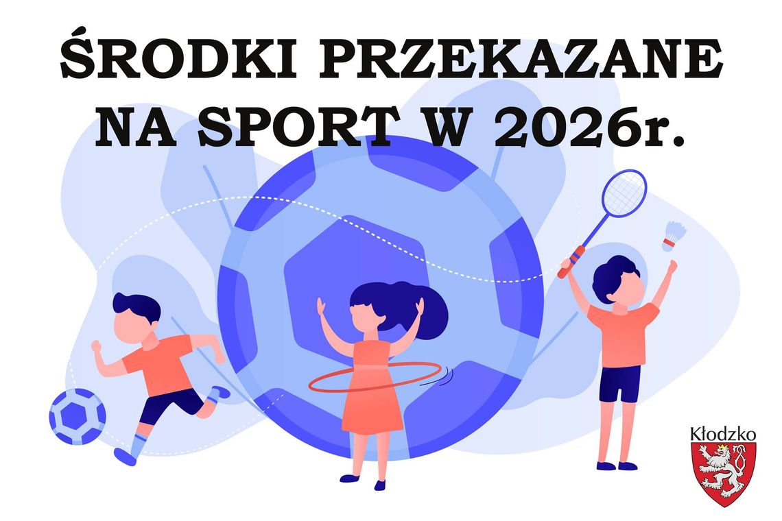 749.000 zł na rozwój sportu w Kłodzku w 2026 roku 749.000 zł na rozwój sportu w Kłodzku w 2026 roku