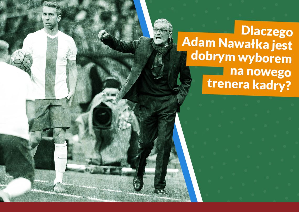 Dlaczego Adam Nawałka jest dobrym wyborem na nowego trenera kadry? Dlaczego Adam Nawałka jest dobrym wyborem na nowego trenera kadry?