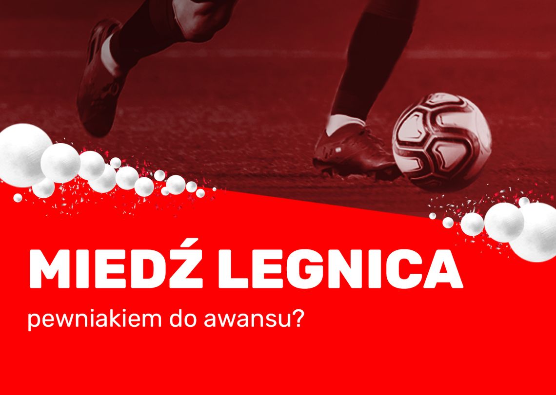 Miedź Legnica pewniakiem do awansu? Miedź Legnica pewniakiem do awansu?