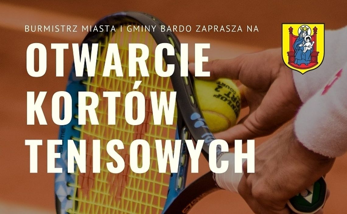 OTWARCIE KORTÓW TENISOWYCH ORAZ I TURNIEJ TENISA ZIEMNEGO W BARDZIE