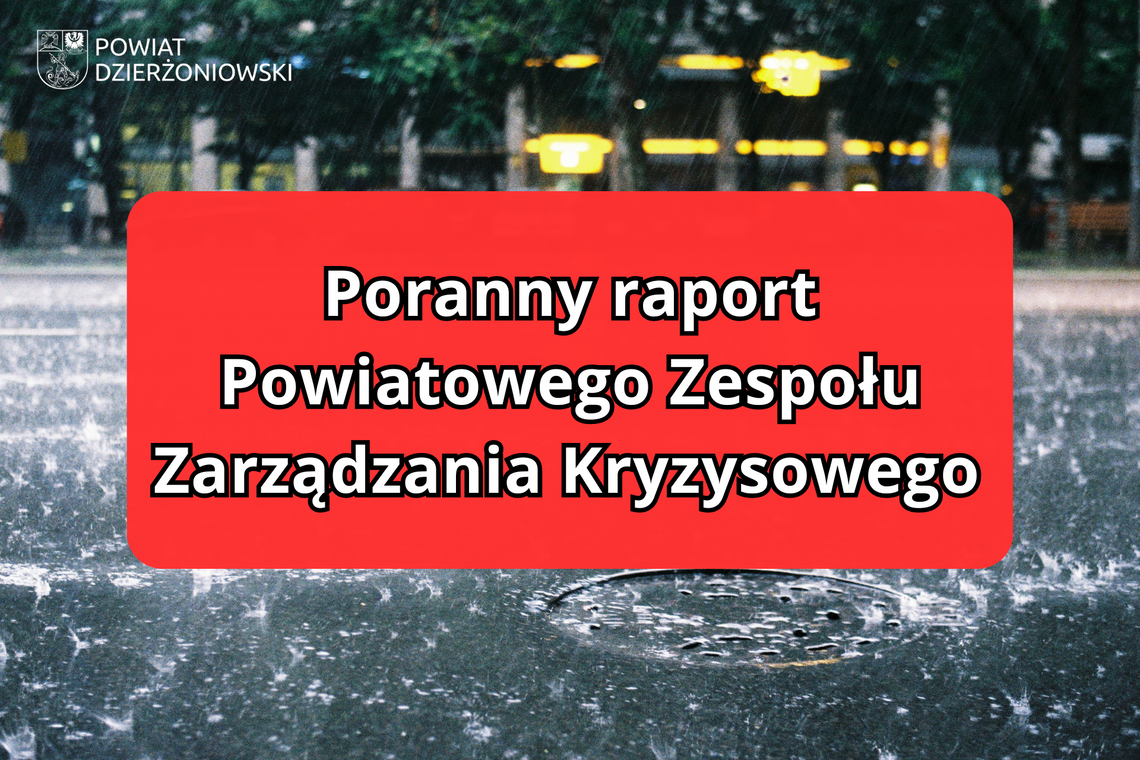 Poranny raport Powiatowego Zespołu Zarządzania Kryzysowego