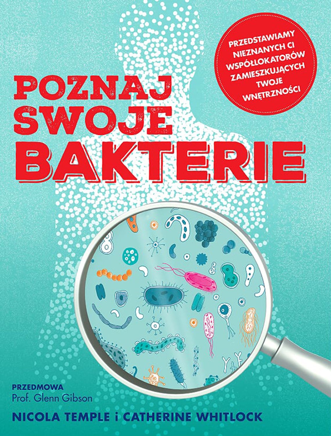 POZNAJ SWOJE BAKTERIE – CIEKAWA PROPOZYCJA NA RYNKU KSIĄŻKOWYM POZNAJ SWOJE BAKTERIE – CIEKAWA PROPOZYCJA NA RYNKU KSIĄŻKOWYM