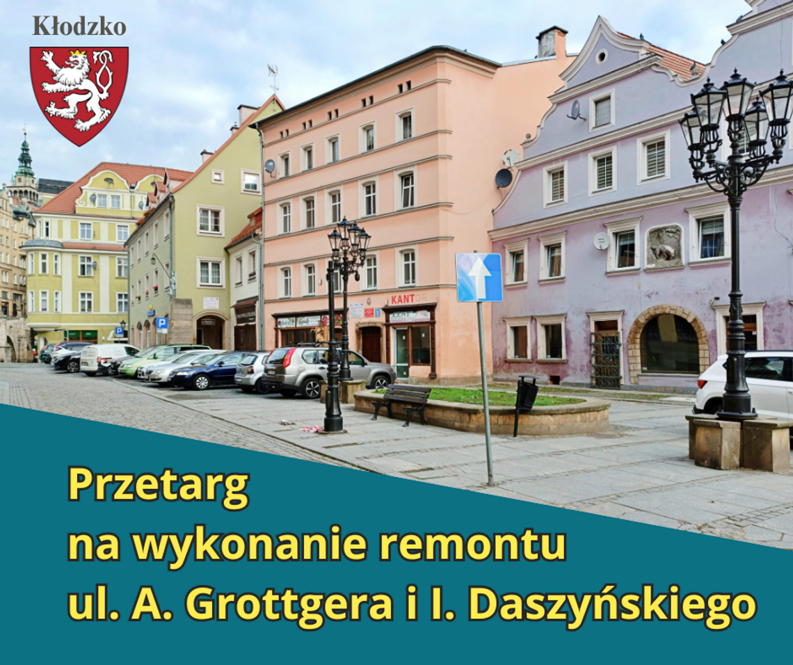 PRZETARG NA WYKONANIE REMONTU  UL. GROTTGERA ORAZ UL. DASZYŃSKIEGO W KŁODZKU‼