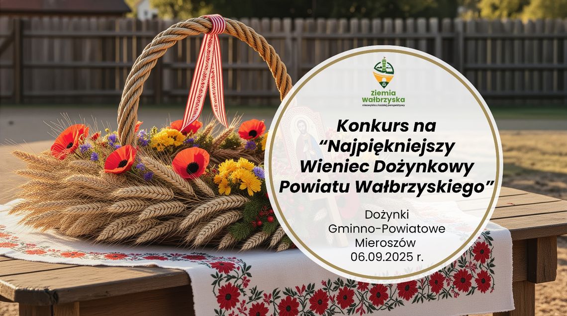 Rusza Konkurs na Najpiękniejszy Wieniec Dożynkowy Powiatu Wałbrzyskiego 2025 Rusza Konkurs na Najpiękniejszy Wieniec Dożynkowy Powiatu Wałbrzyskiego 2025