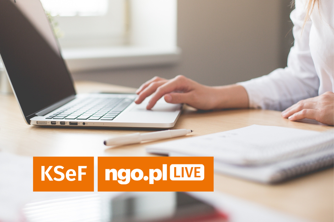 Spotkanie online z ekspertem „KSeF. Co powinny wiedzieć organizacje pozarządowe”