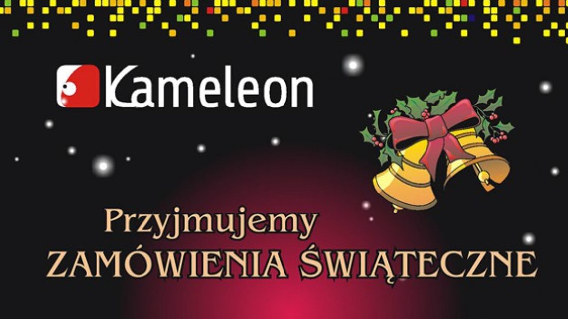 ŚWIĄTECZNE ZAMÓWIENIA W KAMELEONIE