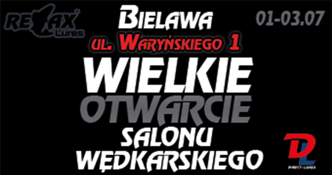 ZAPRASZAMY NA WIELKIE OTWARCIE SALONU WĘDKARSKIEGO RELAX LURES