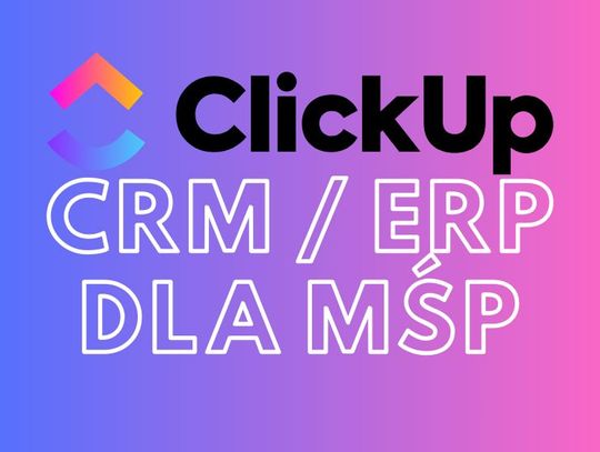 CRM - ERP dla małych firm? Wdrożenia ClickUp z BeProductive