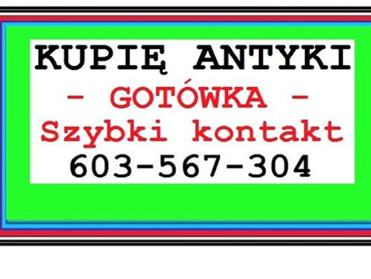 KUPIĘ ANTYKI / STAROCIE / DZIEŁA SZTUKI DAWNEJ - GOTÓWKA od RĘKI !