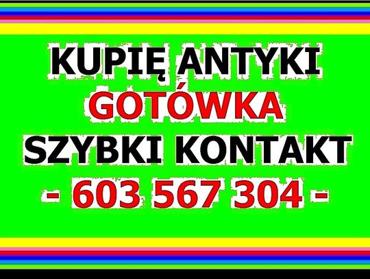 KUPIĘ ANTYKI / zadzwoń / DZIEŁA SZTUKI - GOTÓWKA - 603 567 304