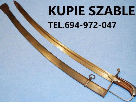 KUPIĘ SZABLE,BAGNETY,KORDZIKI,NOŻE,MILITARIA WOJSKOWE ORAZ ANTYKI-SREBRA,MONETY  KONTAKT 694972047